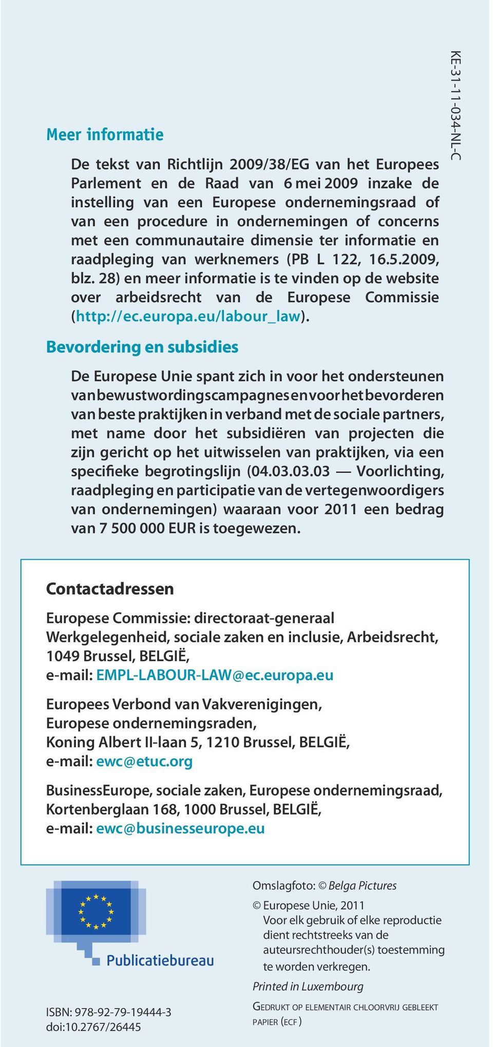 28) en meer informatie is te vinden op de website over arbeidsrecht van de Europese Commissie (http: // ec.europa.eu/labour_law).