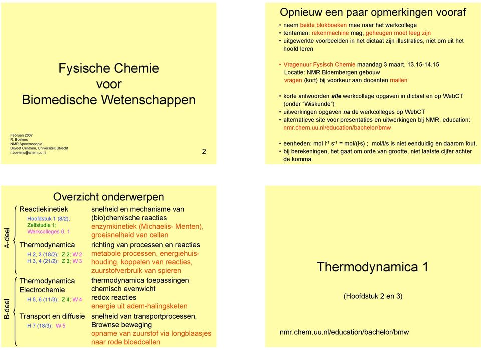 niet om uit het hoofd leren ragenuur Fysisch Chemie maandag 3 maart, 13.15-14.