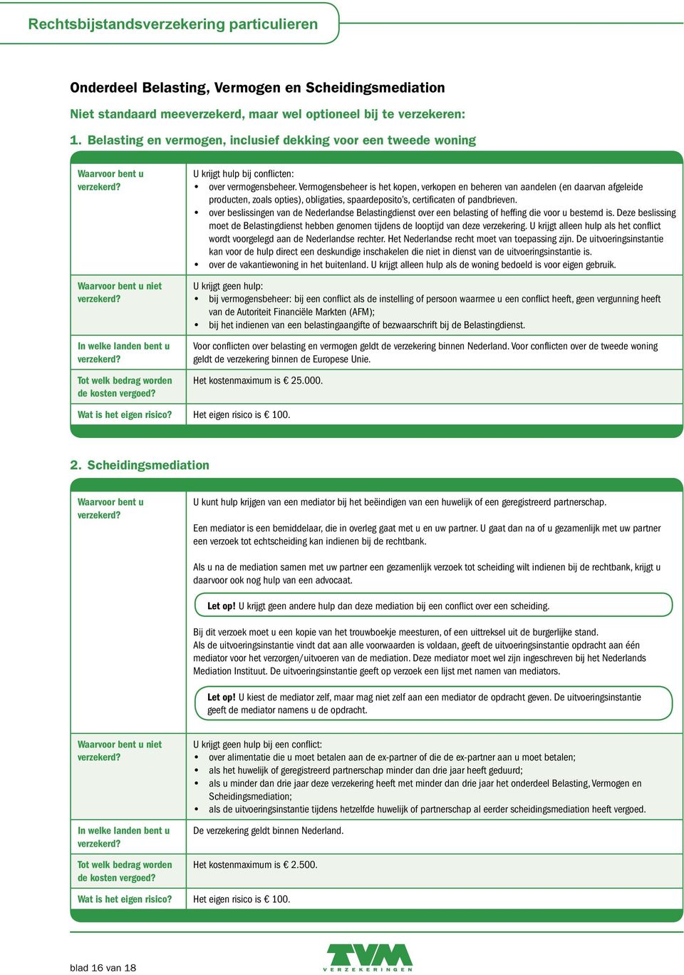 Vermogensbeheer is het kopen, verkopen en beheren van aandelen (en daarvan afgeleide producten, zoals opties), obligaties, spaardeposito s, certificaten of pandbrieven.