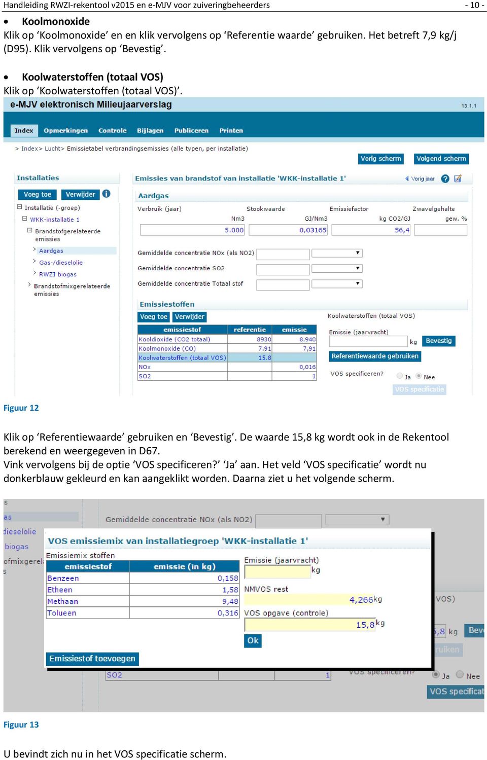 Figuur 12 Klik op Referentiewaarde gebruiken en Bevestig. De waarde 15,8 kg wordt ook in de Rekentool berekend en weergegeven in D67.