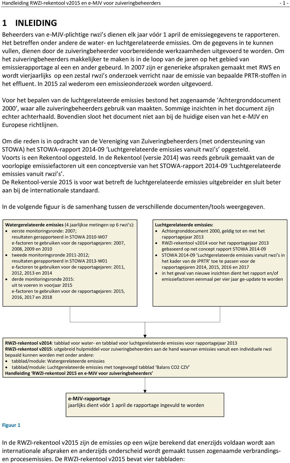 Om het zuiveringbeheerders makkelijker te maken is in de loop van de jaren op het gebied van emissierapportage al een en ander gebeurd.