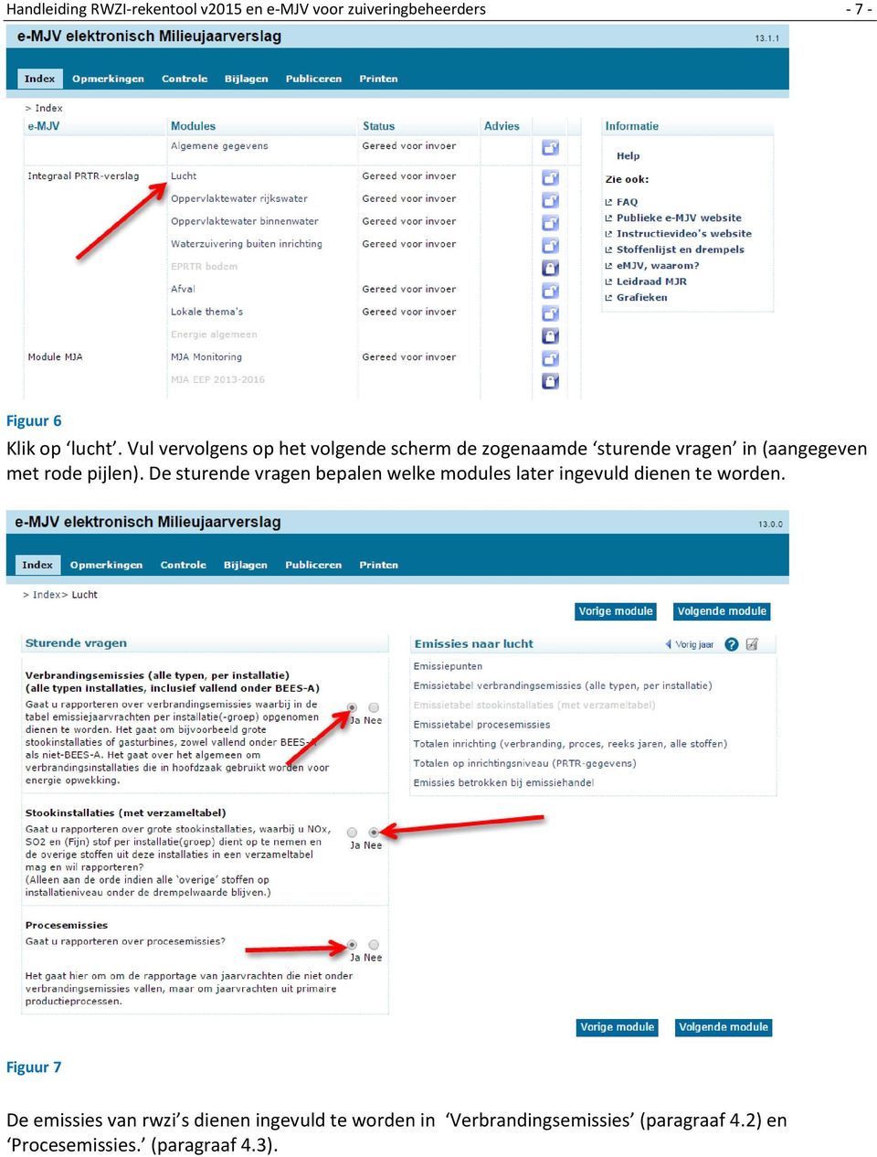 De sturende vragen bepalen welke modules later ingevuld dienen te worden.