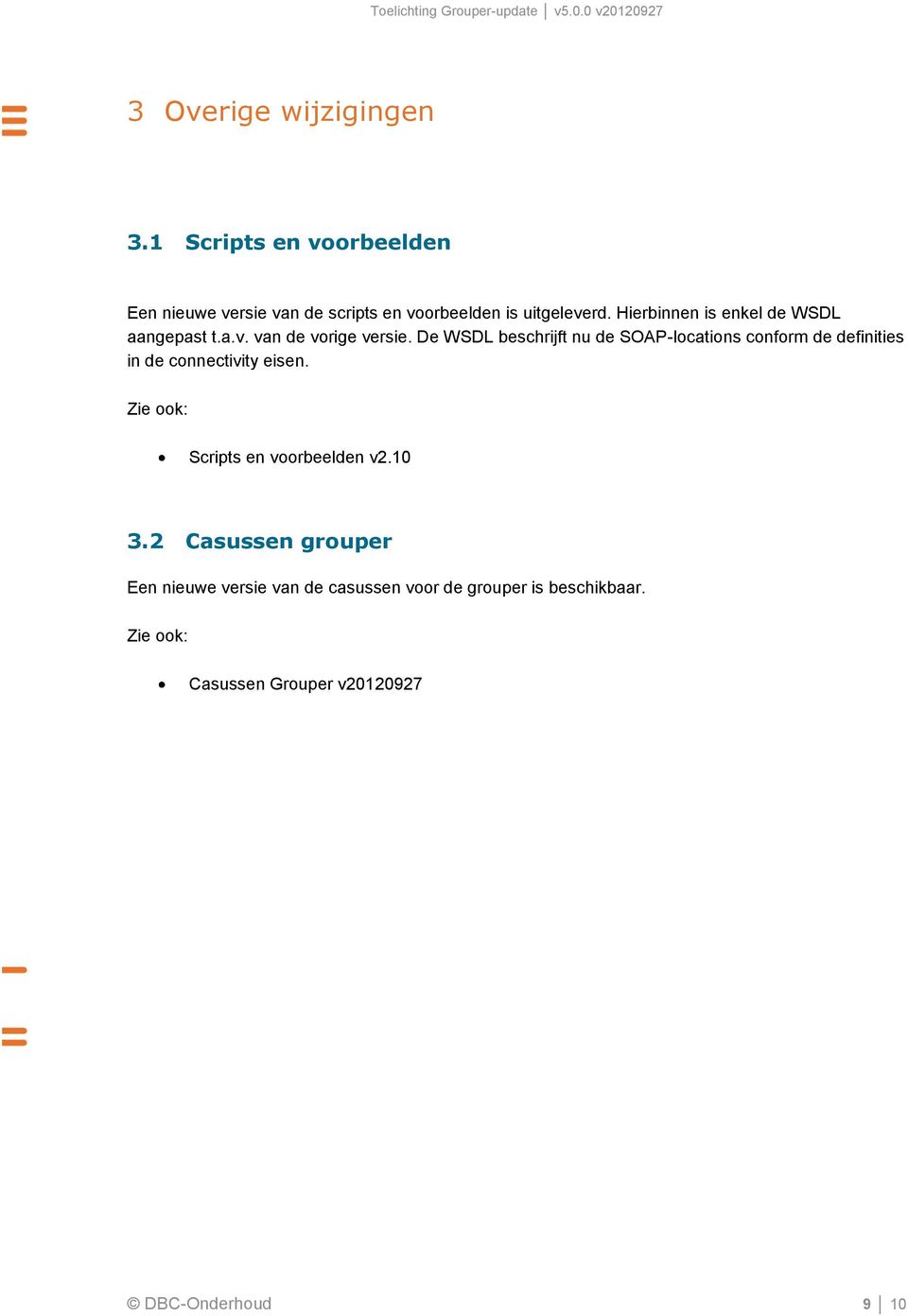 De WSDL beschrijft nu de SOAP-locations conform de definities in de connectivity eisen.