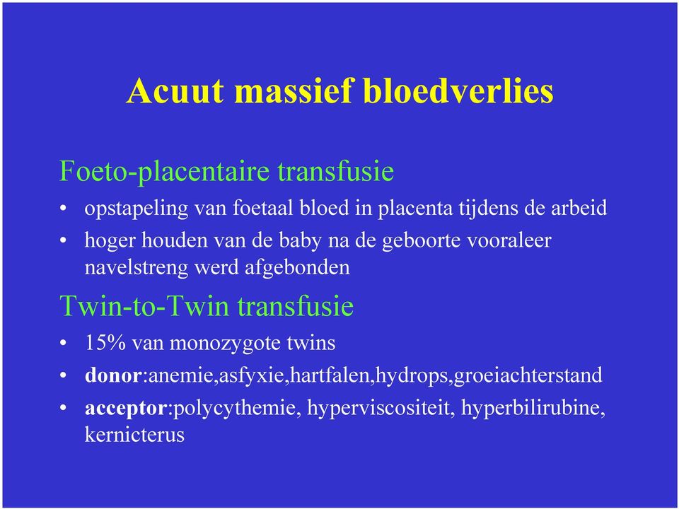 Twin-to-Twin transfusie 15% van monozygote twins