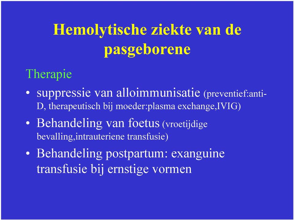 van foetus (vroetijdige bevalling,intrauteriene transfusie)