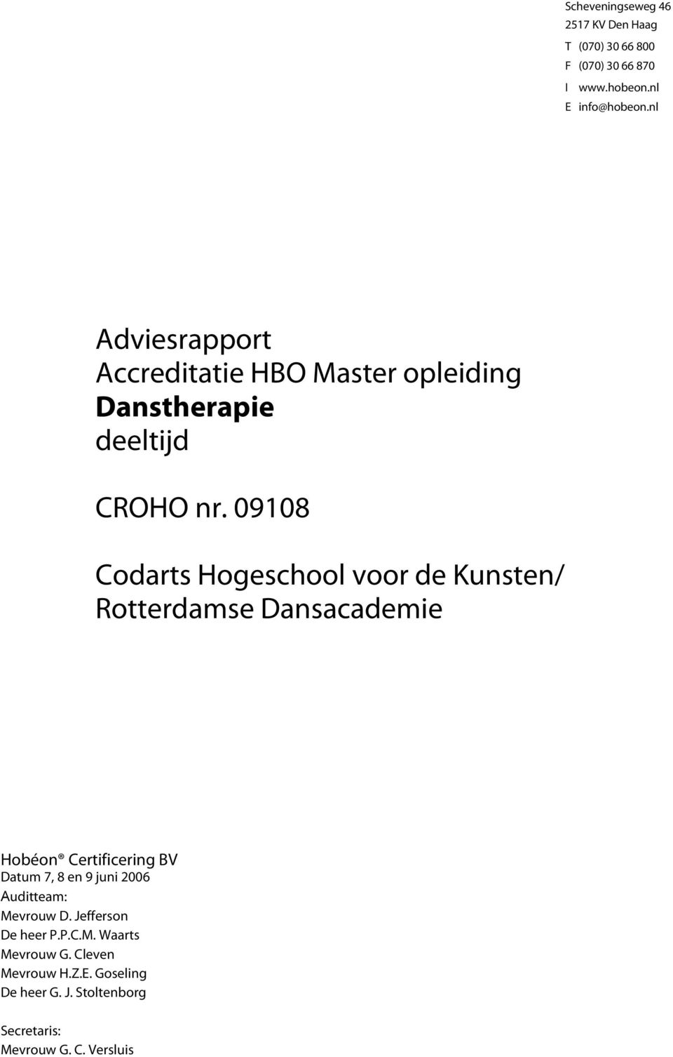 09108 Codarts Hogeschool voor de Kunsten/ Rotterdamse Dansacademie Hobéon Certificering BV Datum 7, 8 en 9 juni