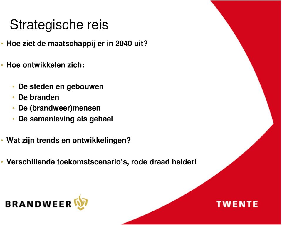 (brandweer)mensen De samenleving als geheel Wat zijn trends