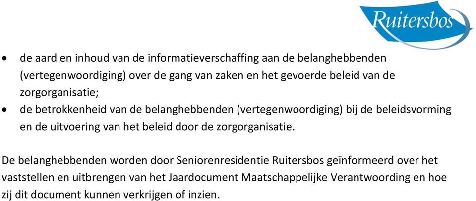 uitvoering van het beleid door de zorgorganisatie.