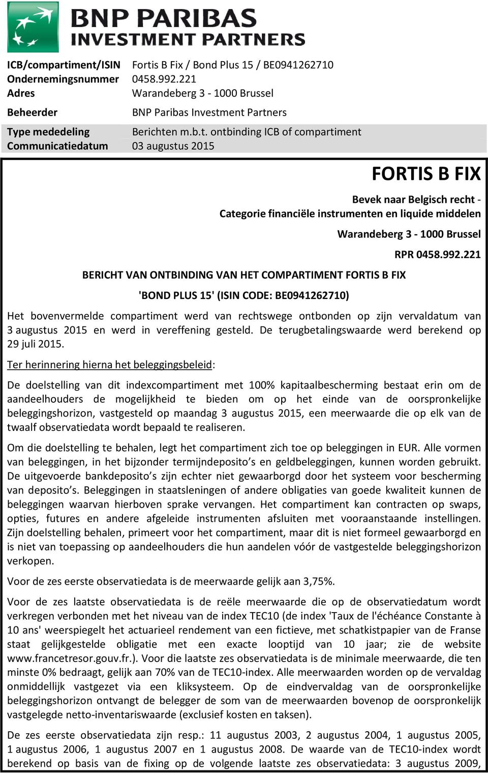 COMPARTIMENT FORTIS B FIX 'BOND PLUS 15' (ISIN CODE: BE0941262710) Warandeberg 3-1000 Brussel RPR 0458.992.
