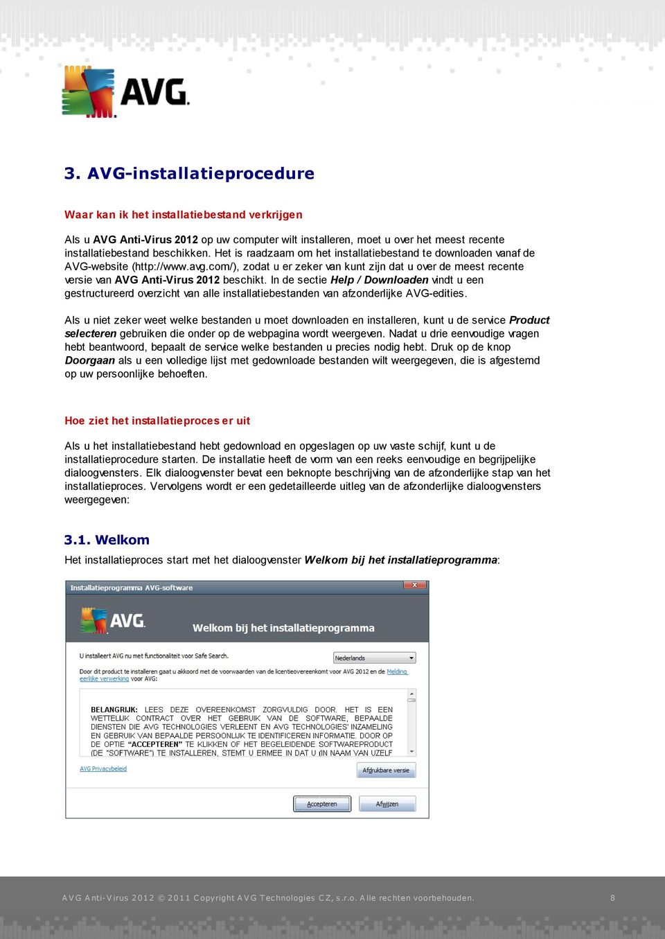 In de sectie Help / Downloaden vindt u een gestructureerd overzicht van alle installatiebestanden van afzonderlijke AVG-edities.