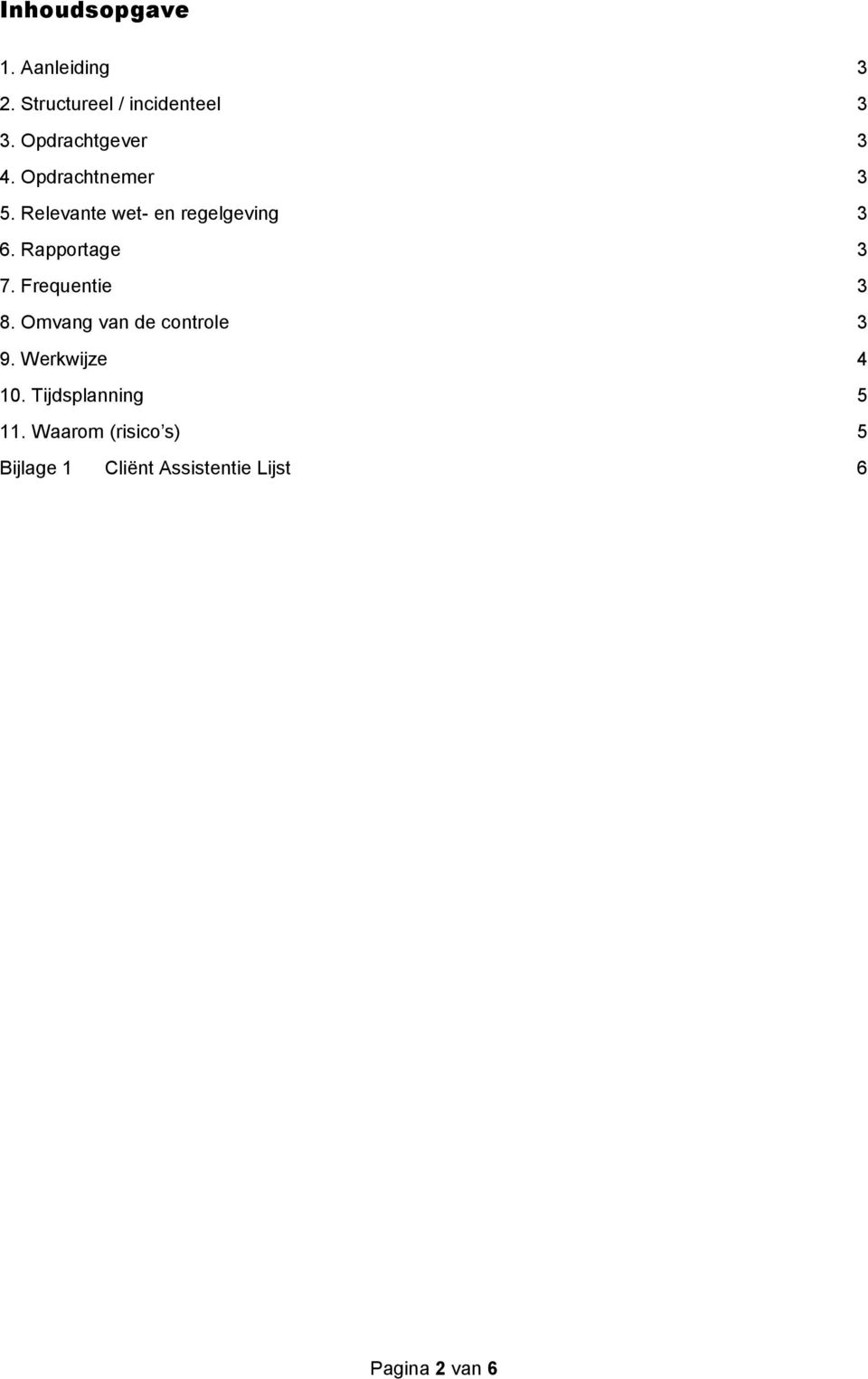 Rapportage 3 7. Frequentie 3 8. Omvang van de controle 3 9. Werkwijze 4 10.