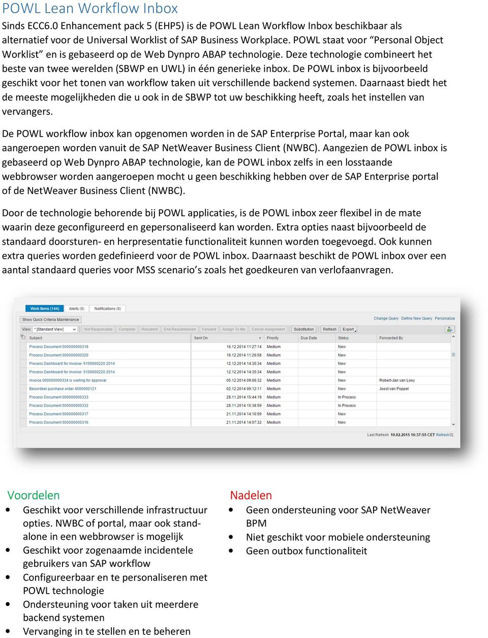 De POWL inbox is bijvoorbeeld geschikt voor het tonen van workflow taken uit verschillende backend systemen.