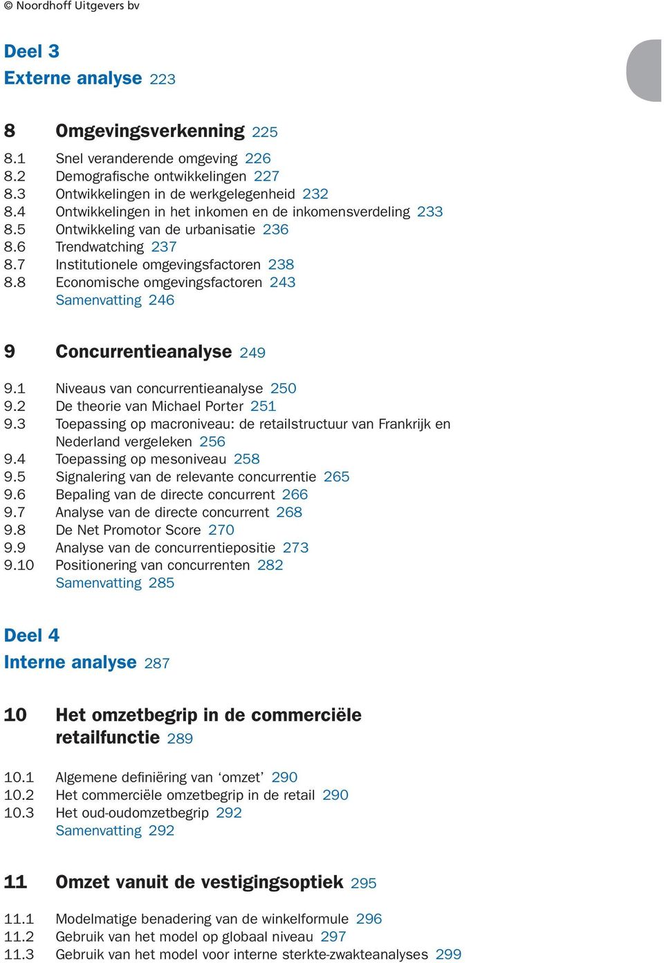 De theorie van Michael Porter. Toepassing op macroniveau: de retailstructuur van Frankrijk en Nederland vergeleken. Toepassing op mesoniveau. Signalering van de relevante concurrentie.