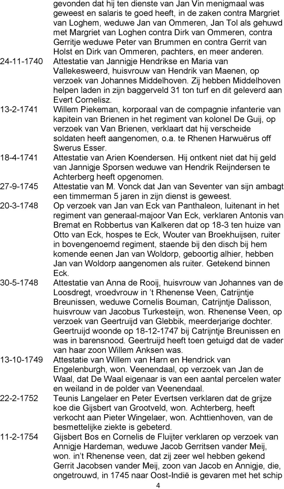24-11-1740 Attestatie van Jannigje Hendrikse en Maria van Vallekesweerd, huisvrouw van Hendrik van Maenen, op verzoek van Johannes Middelhoven.