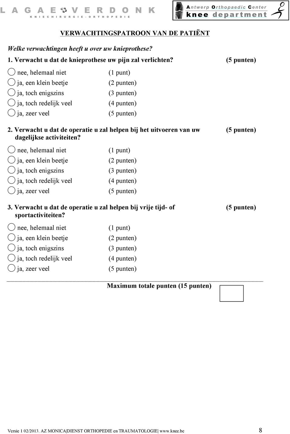 Verwacht u dat de operatie u zal helpen bij het uitvoeren van uw (5 punten) dagelijkse activiteiten?