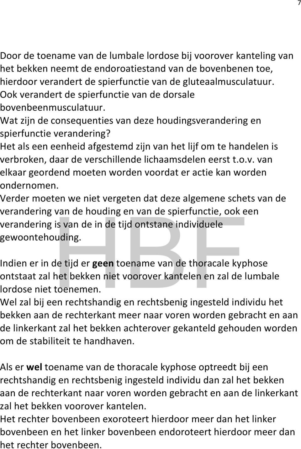 Het als een eenheid afgestemd zijn van het lijf om te handelen is verbroken, daar de verschillende lichaamsdelen eerst t.o.v. van elkaar geordend moeten worden voordat er actie kan worden ondernomen.