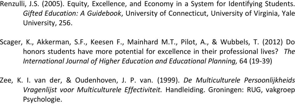 , Pilot, A., & Wubbels, T. (2012) Do honors students have more potential for excellence in their professional lives?