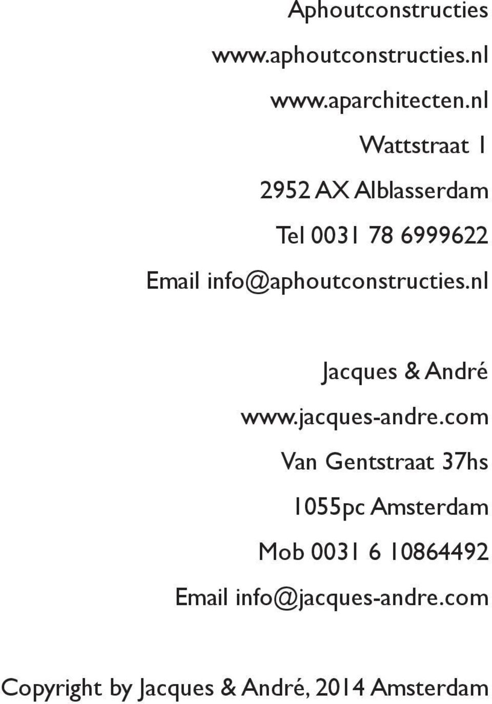 info@aphoutconstructies.nl Jacques & André www.jacques-andre.