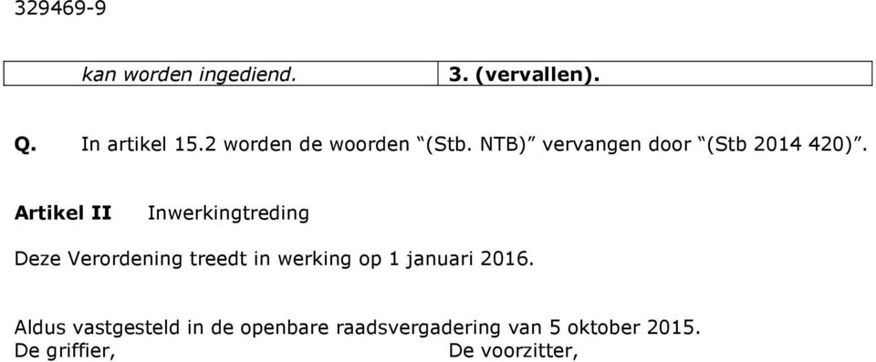 Artikel II Inwerkingtreding Deze Verordening treedt in werking op 1 januari