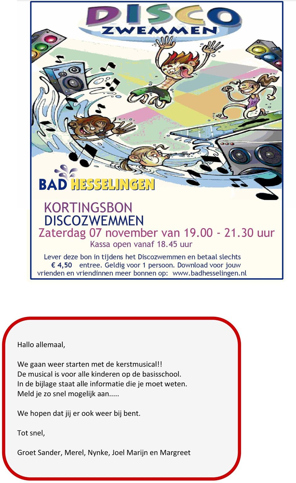 Download voor jouw vrienden en vriendinnen meer bonnen op: www.badhesselingen.nl Hallo allemaal, We gaan weer starten met de kerstmusical!