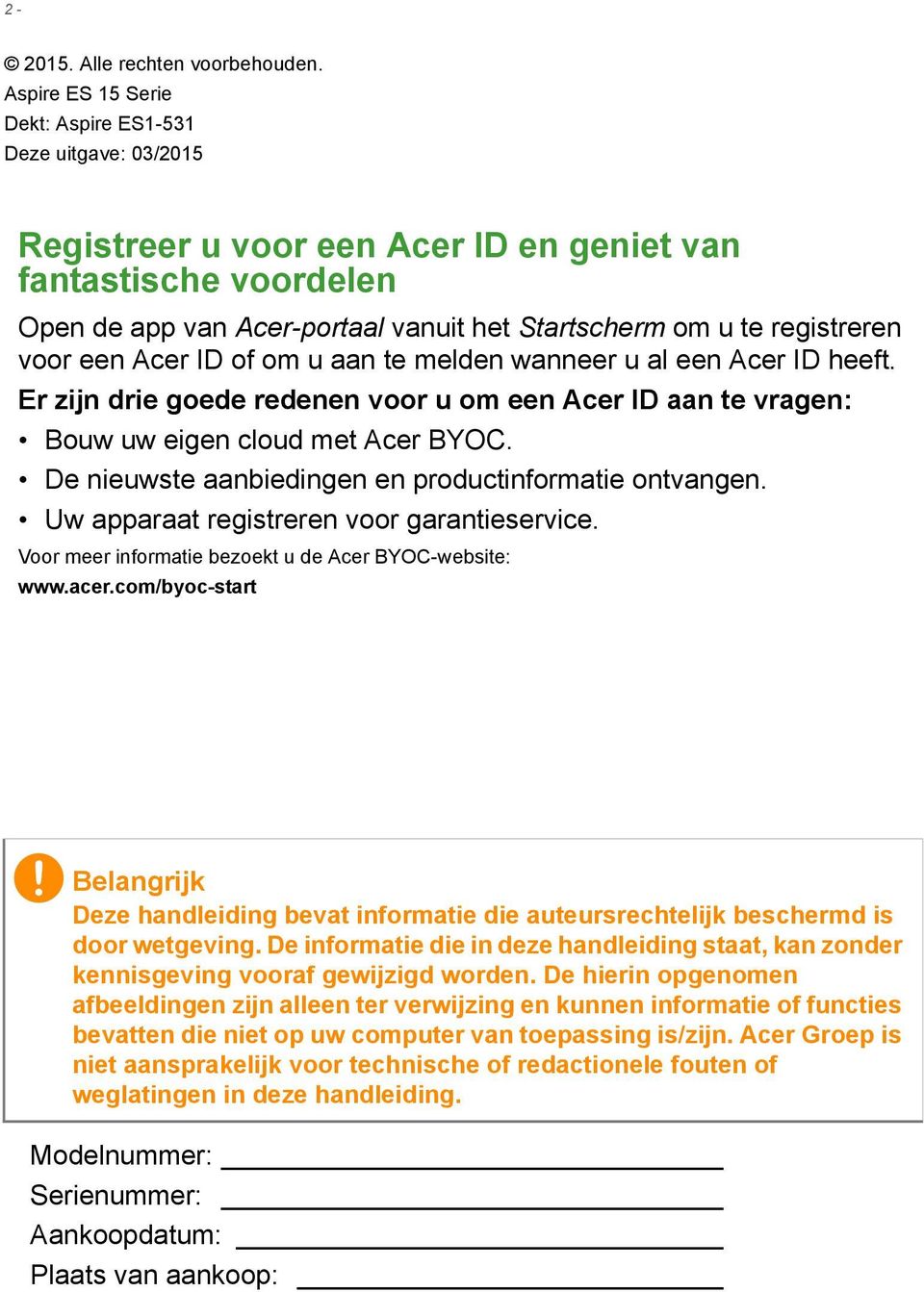 registreren voor een Acer ID of om u aan te melden wanneer u al een Acer ID heeft. Er zijn drie goede redenen voor u om een Acer ID aan te vragen: Bouw uw eigen cloud met Acer BYOC.