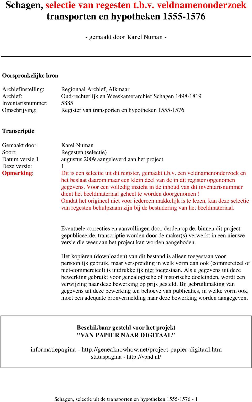 veldnamenonderzoek transporten en hypotheken 1555-1576 - gemaakt door Karel Numan - Oorspronkelijke bron Archiefinstelling: Regionaal Archief, Alkmaar Archief: Oud-rechterlijk en Weeskamerarchief