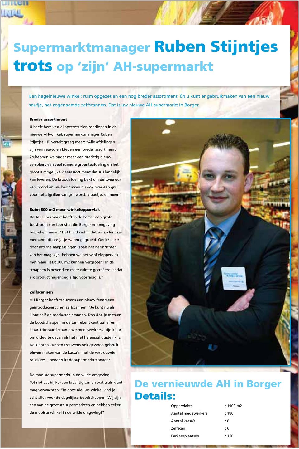 Breder assortiment U heeft hem vast al apetrots zien rondlopen in de nieuwe AH-winkel, supermarktmanager Ruben Stijntjes.