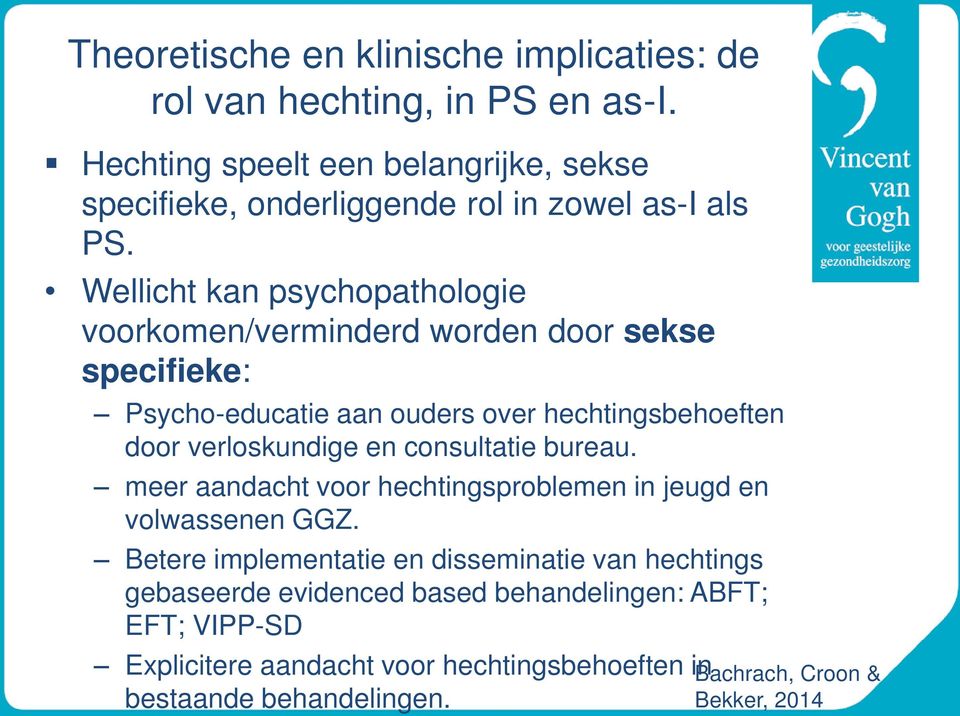 Wellicht kan psychopathologie voorkomen/verminderd worden door sekse specifieke: Psychoeducatie aan ouders over hechtingsbehoeften door verloskundige en