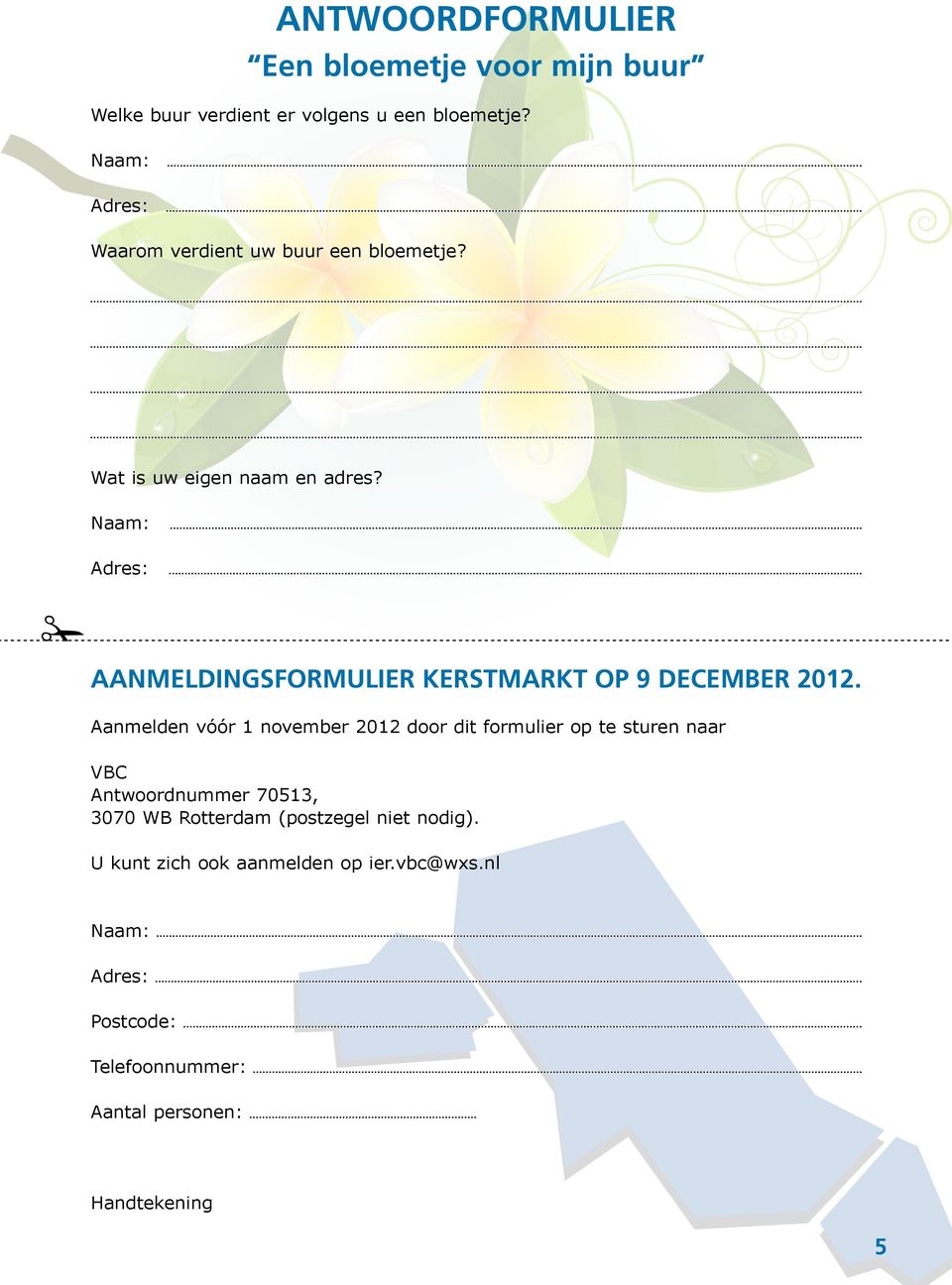 Naam: Adres: AANMELDINGSFORMULIER KERSTMARKT op 9 december 2012.