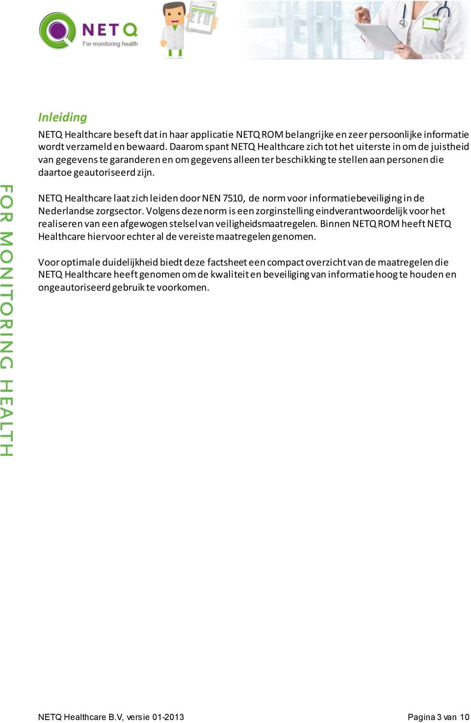 NETQ Healthcare laat zich leiden door NEN 7510, de norm voor informatiebeveiliging in de Nederlandse zorgsector.