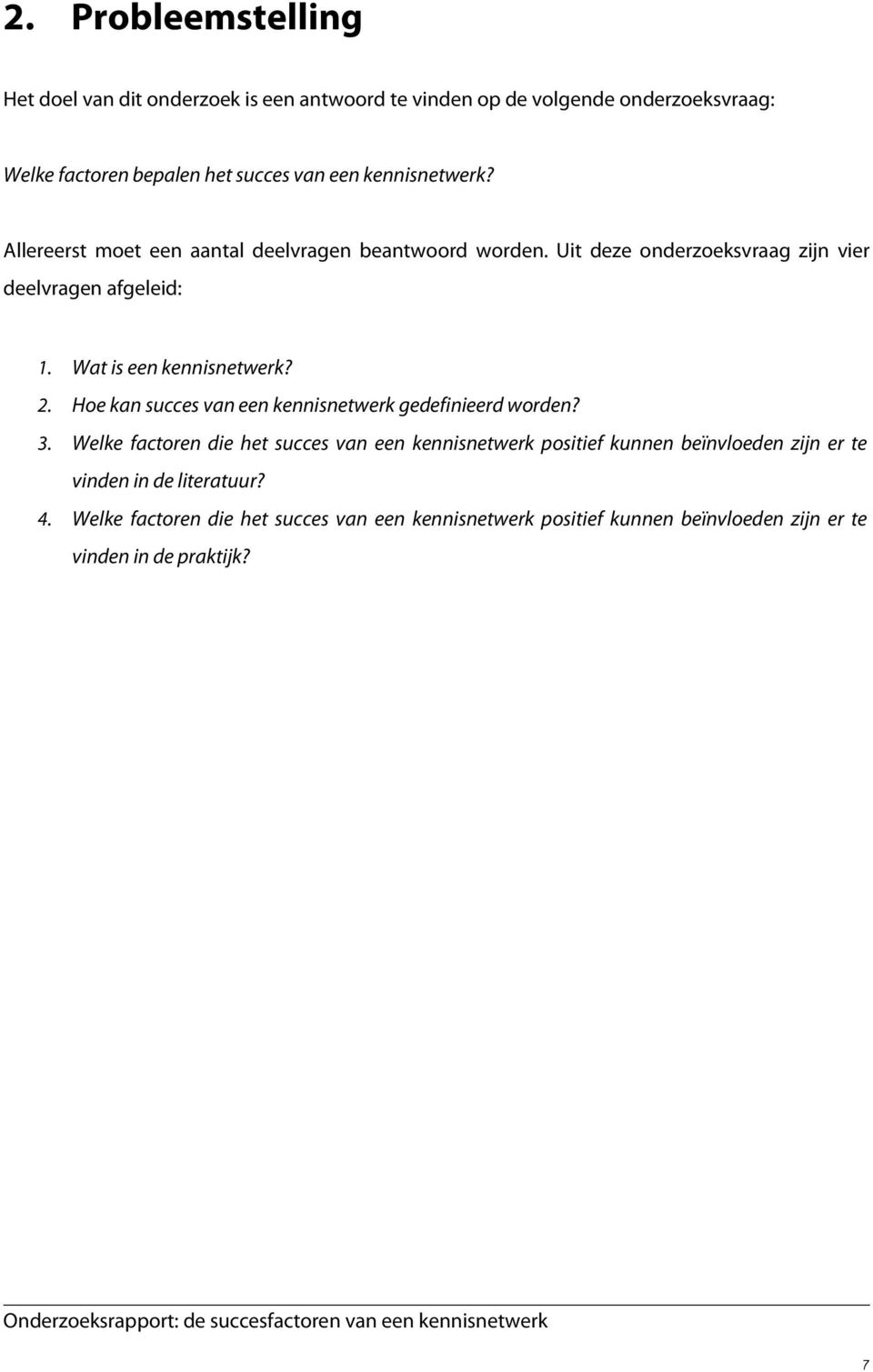 Wat is een kennisnetwerk? 2. Hoe kan succes van een kennisnetwerk gedefinieerd worden? 3.