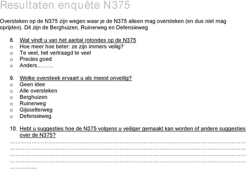 Wat vindt u van het aantal rotondes op de N375 o Hoe meer hoe beter: ze zijn immers veilig?