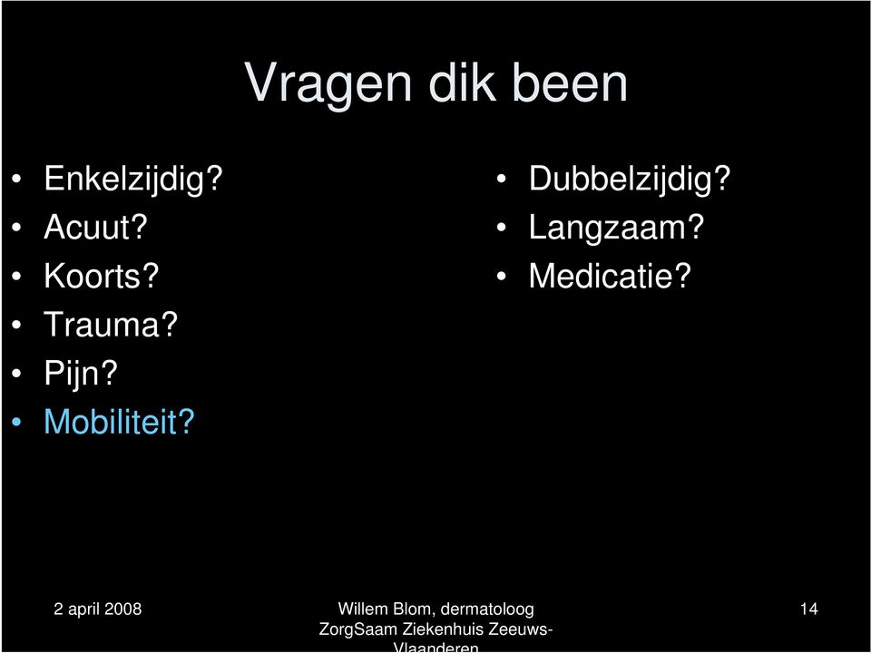 Trauma? Pijn? Mobiliteit?