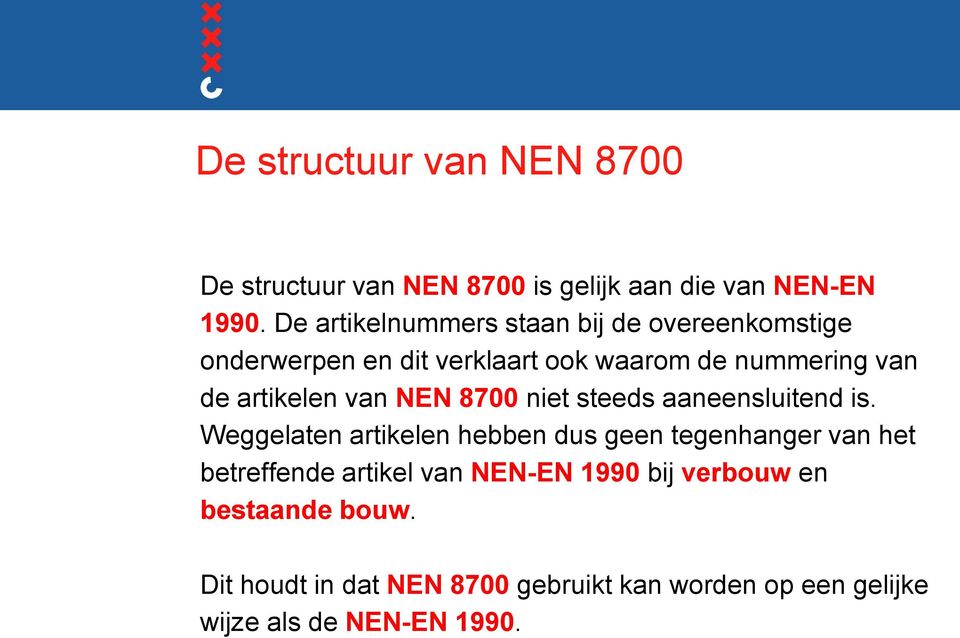 artikelen van NEN 8700 niet steeds aaneensluitend is.