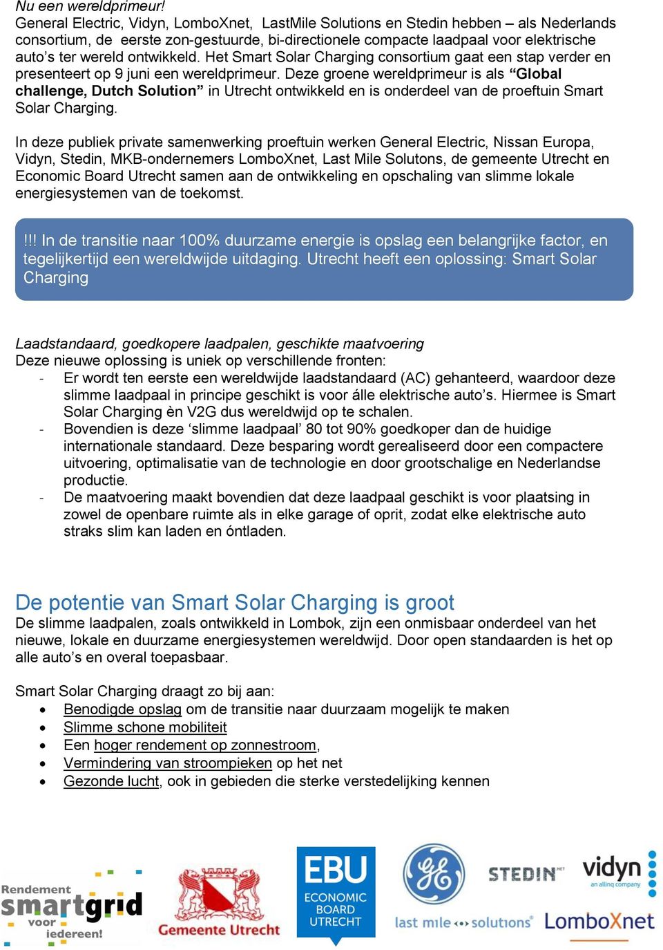 ontwikkeld. Het Smart Solar Charging consortium gaat een stap verder en presenteert op 9 juni een wereldprimeur.