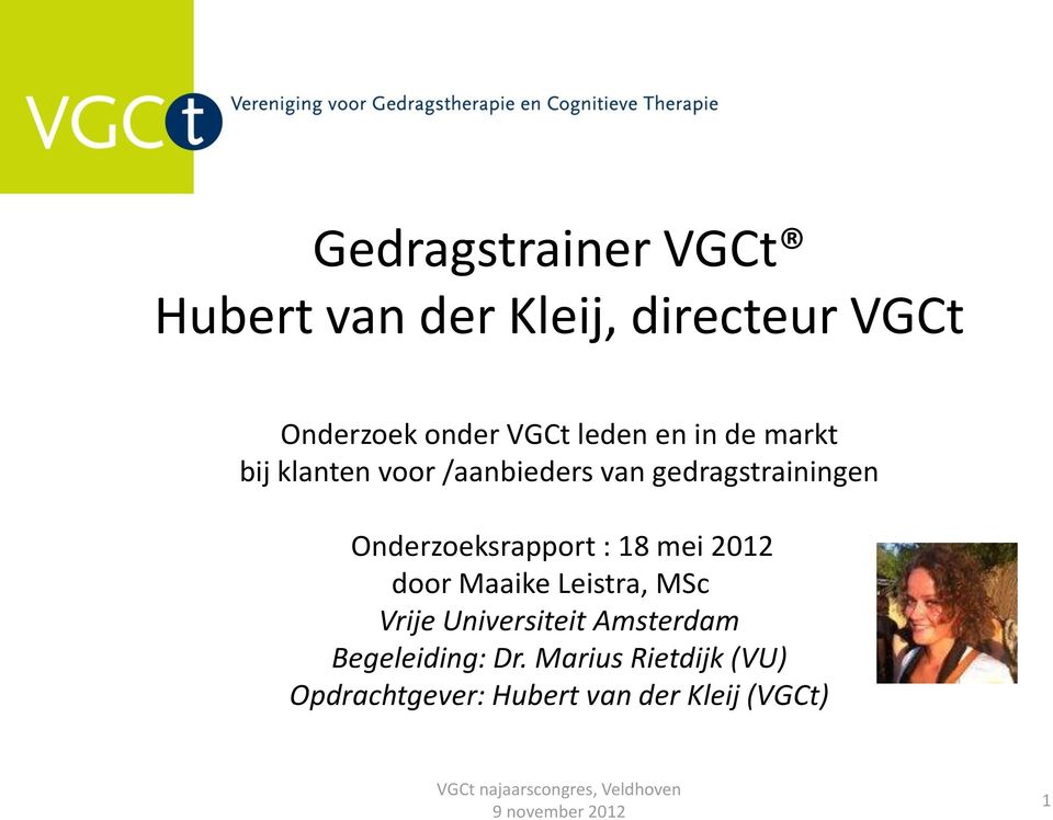 mei 2012 door Maaike Leistra, MSc Vrije Universiteit Amsterdam Begeleiding: Dr.