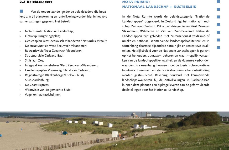 Zeeuwsch-Vlaanderen; Structuurvisie Cadzand-Bad; Sluis aan Zee; Integraal kustzonebeheer West Zeeuwsch-Vlaanderen; Landschapsplan Voormalig Eiland van Cadzand; Regiostrategie