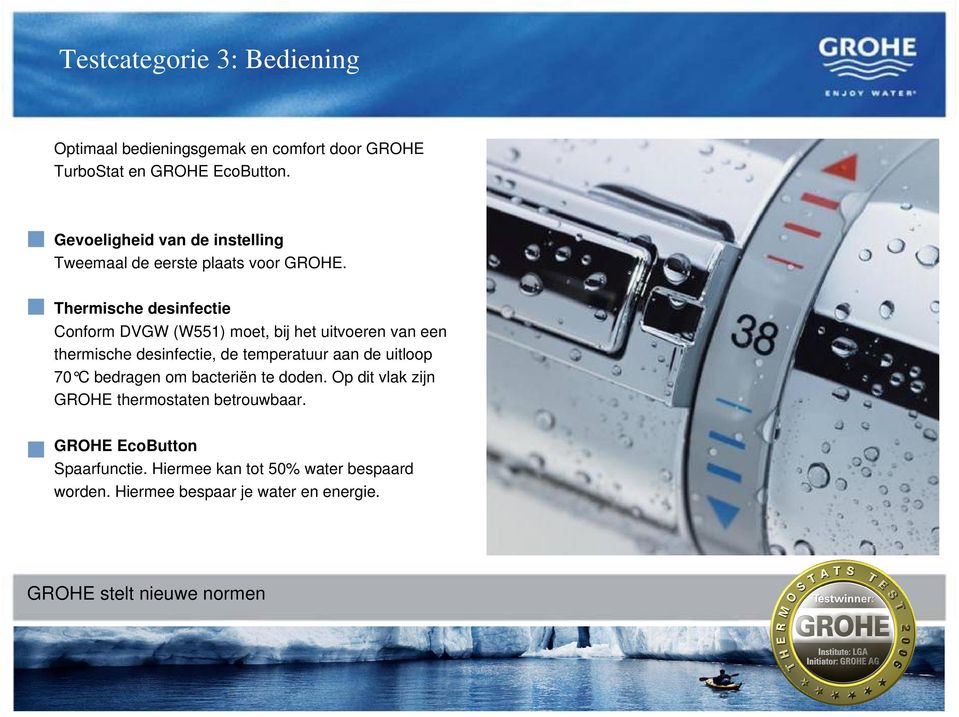 Thermische desinfectie Conform DVGW (W551) moet, bij het uitvoeren van een thermische desinfectie, de temperatuur aan de uitloop