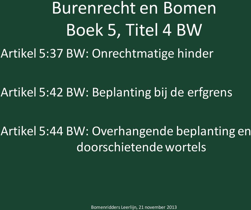 Beplanting bij de erfgrens Artikel 5:44 BW: