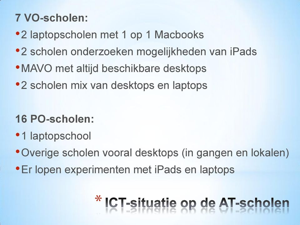 van desktops en laptops 16 PO-scholen: 1 laptopschool Overige scholen