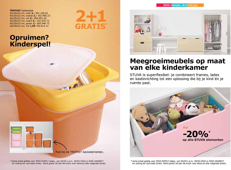 2+1 GRATIS * IKEA Hasselt, dicht bij jou Meegroeimeubels op maat van elke kinderkamer STUVA is superflexibel: je combineert