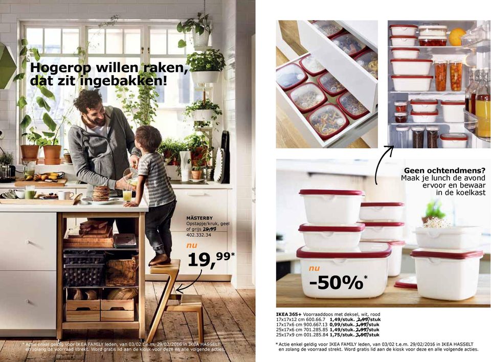 402.332.34 19, 99* -50% * IKEA 365+ Voorraaddoos met deksel, wit, rood 17x17x12 cm 600.66.