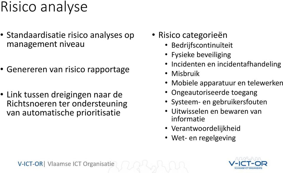 Bedrijfscontinuïteit Fysieke beveiliging Incidenten en incidentafhandeling Misbruik Mobiele apparatuur en