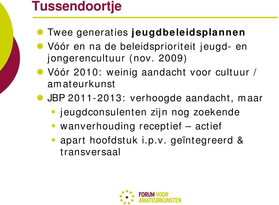 2009) Vóór 2010: weinig aandacht voor cultuur / amateurkunst JBP 2011-2013: