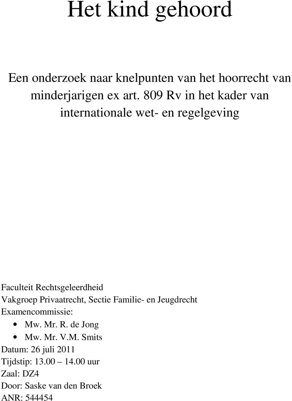 Vakgroep Privaatrecht, Sectie Familie- en Jeugdrecht Examencommissie: Mw. Mr. R. de Jong Mw.