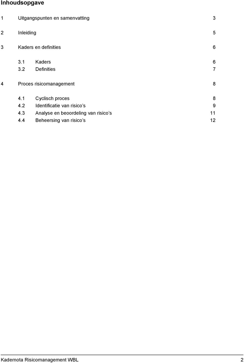 1 Cyclisch proces 8 4.2 Identificatie van risico s 9 4.