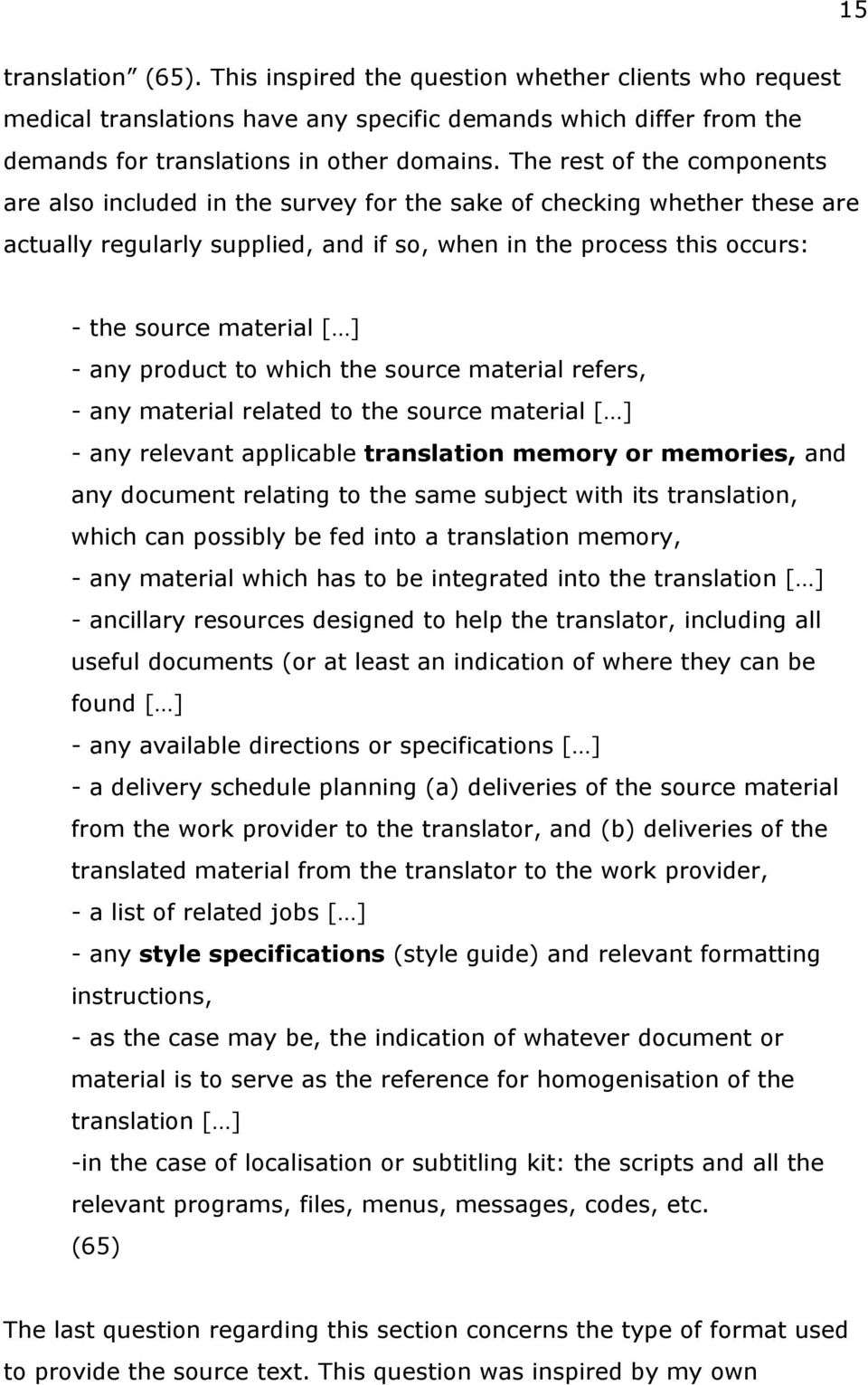] - any product to which the source material refers, - any material related to the source material [ ] - any relevant applicable translation memory or memories, and any document relating to the same