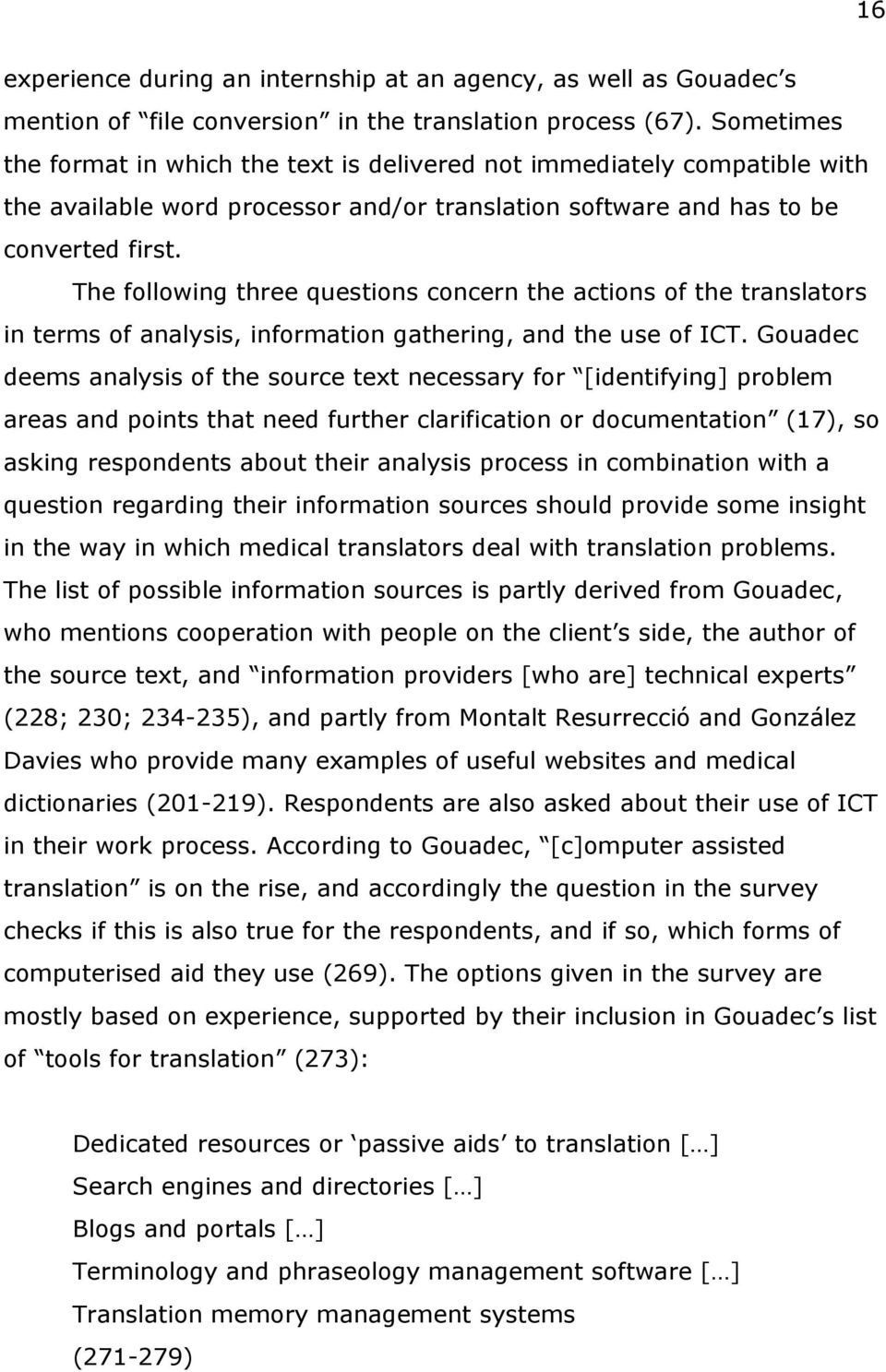 The following three questions concern the actions of the translators in terms of analysis, information gathering, and the use of ICT.