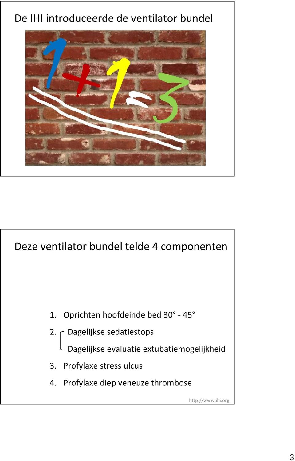 Dagelijkse sedatiestops Dagelijkse evaluatie extubatiemogelijkheid