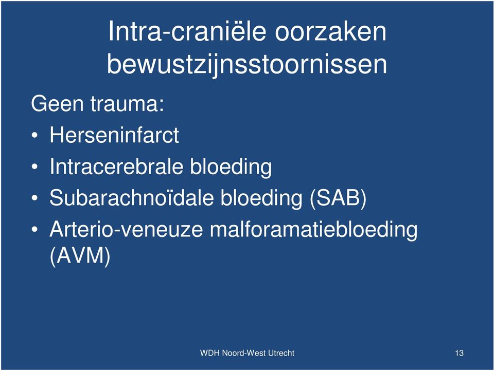 bloeding Subarachnoïdale bloeding (SAB)